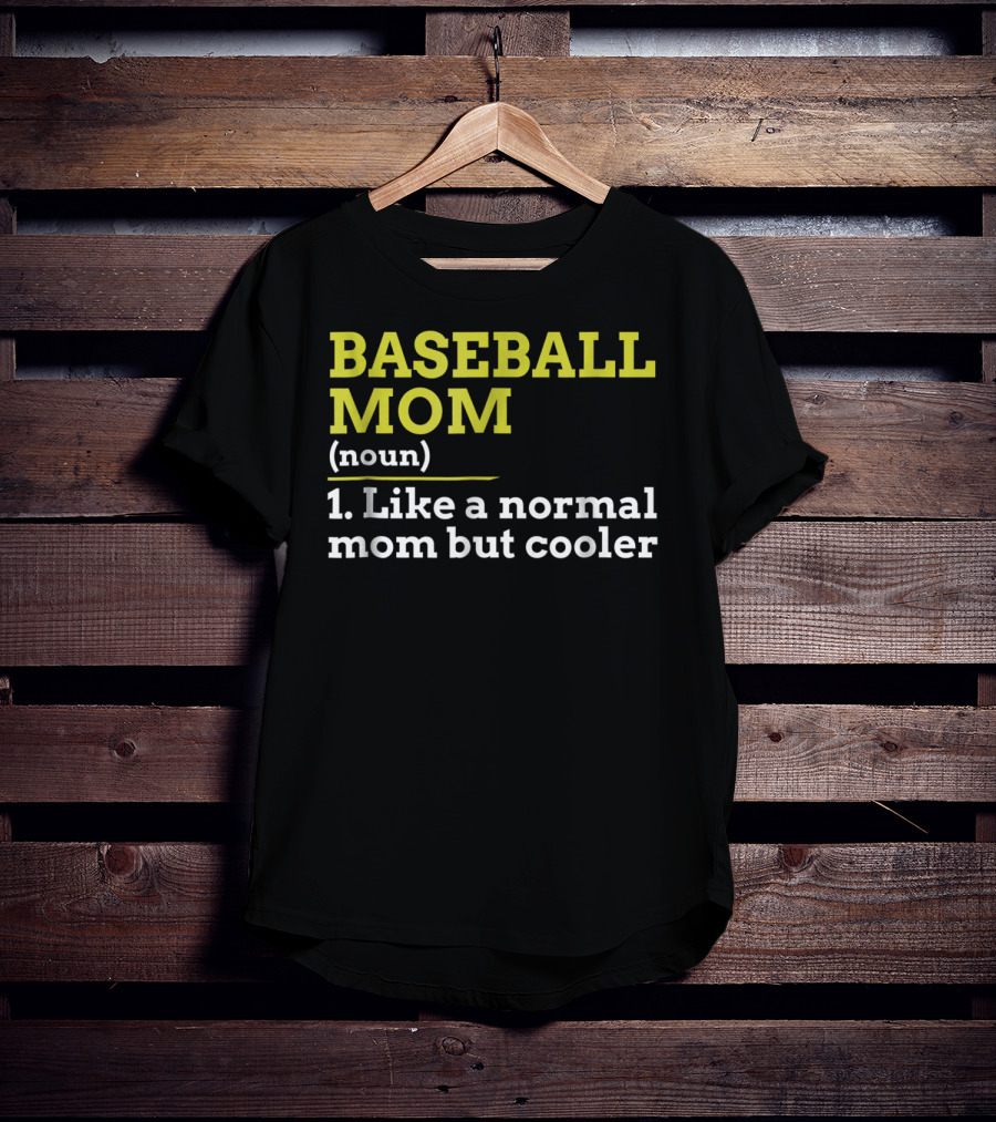 BASEBALL MOM Noun Like A Normal Mom But Cooler T-Shirt
