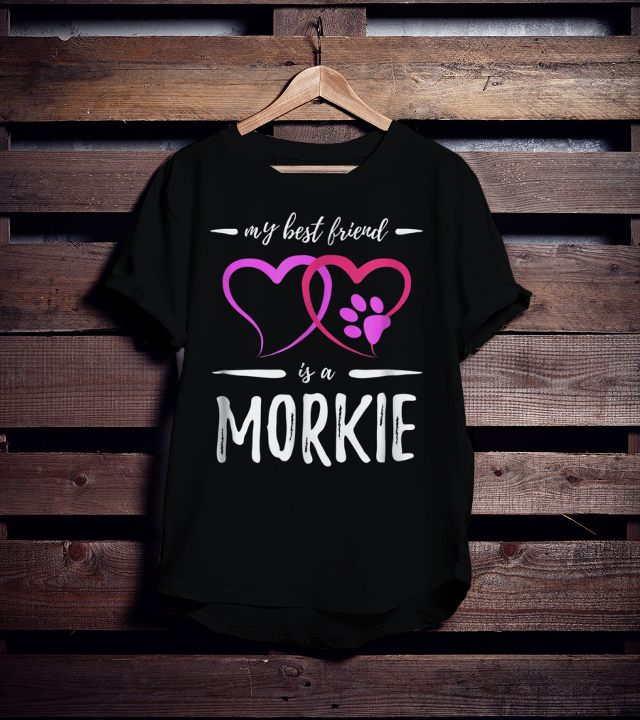My Best Friend Is A Morkie Dog Mom Idea5 T-Shirt