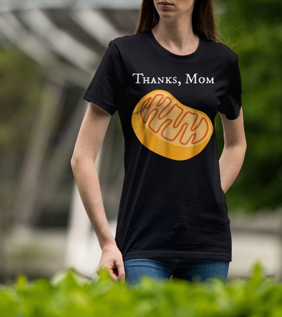 Thanks Mom Biology Mitochondria Science9 T-Shirt