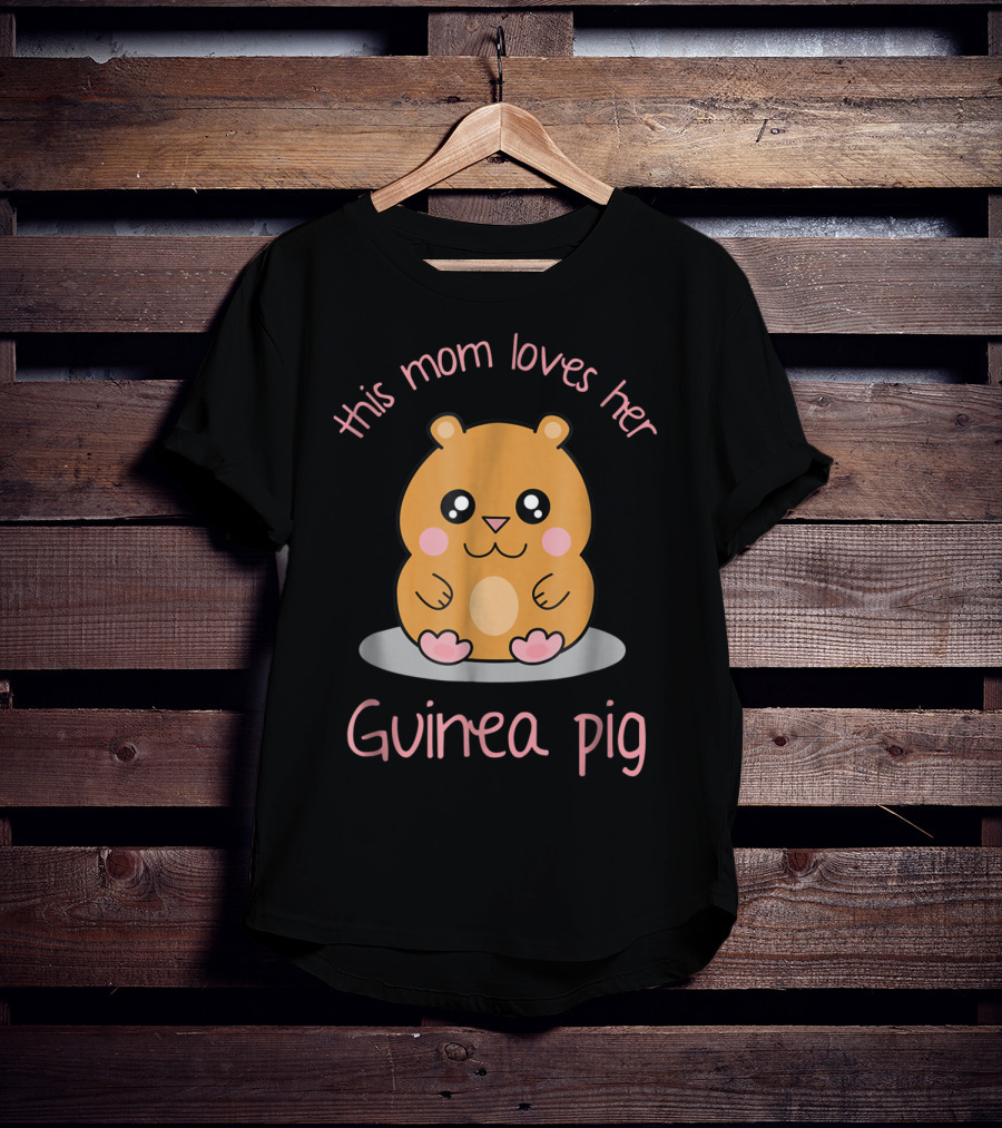 This Mom Loves Her Cute Kawaii Guinea Pig T-Shirt