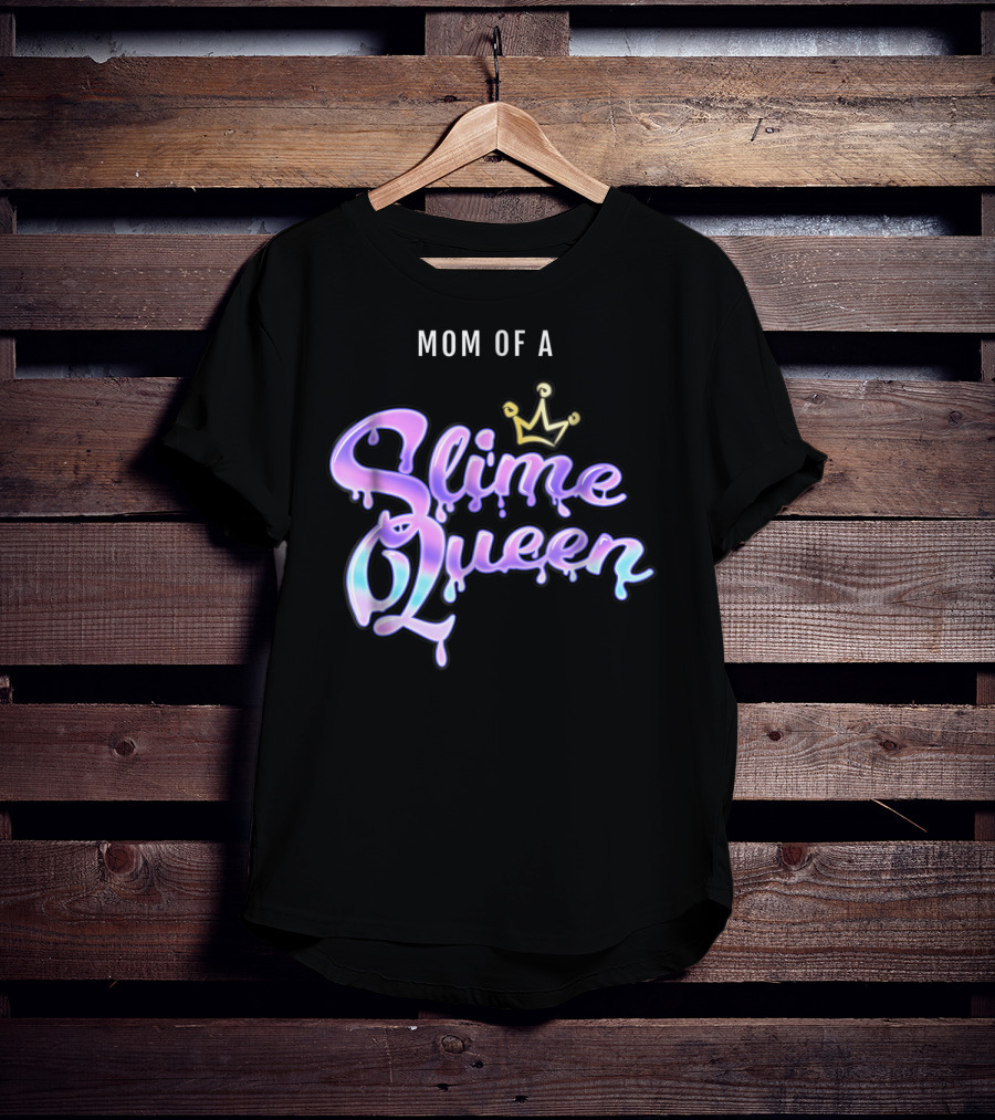 Mom Of A Slime Queen T-Shirt
