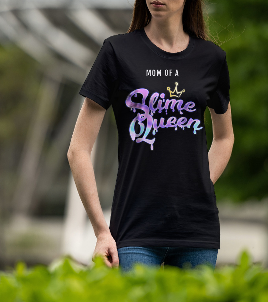 Mom Of A Slime Queen T-Shirt
