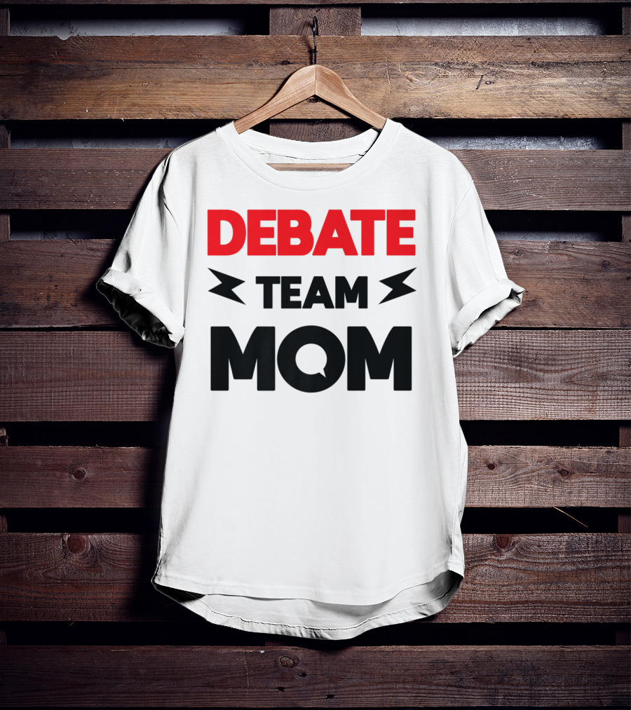 Debate Team Mom Supportive Enthusiast T-Shirt