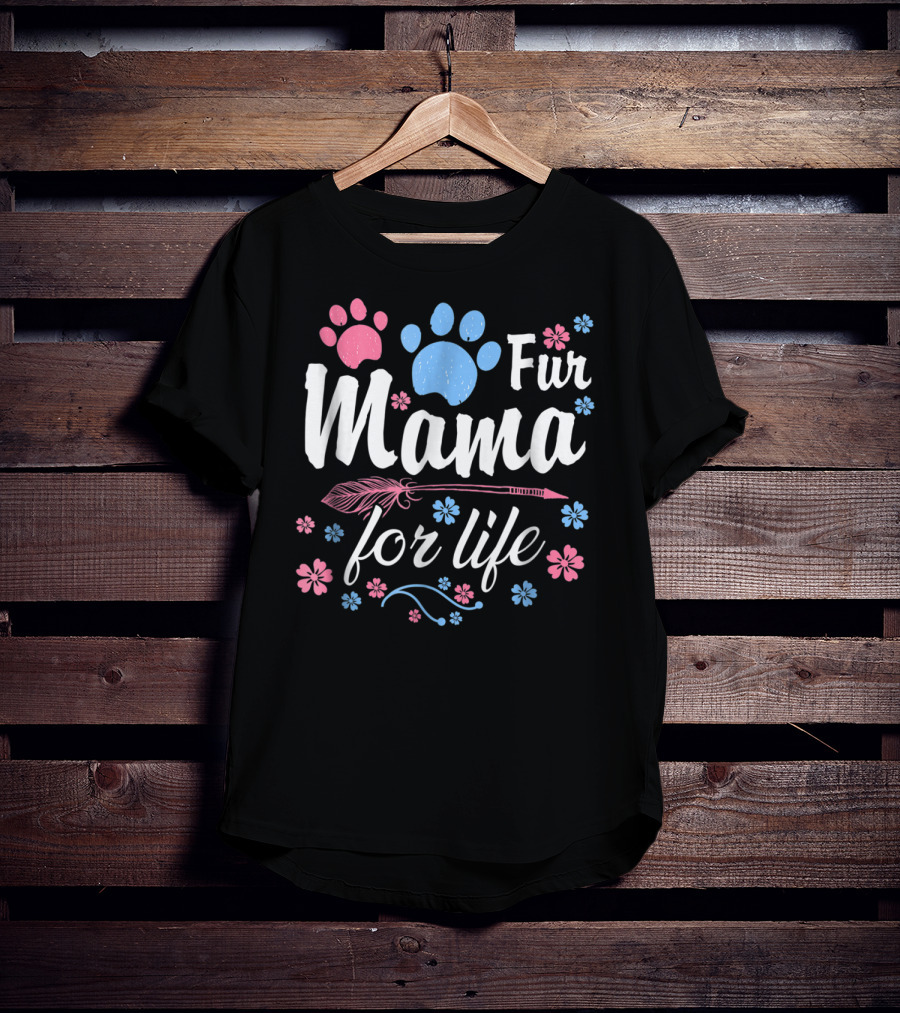 Fur Mama For Life Dog Mama Paw Prints Floral T-Shirt
