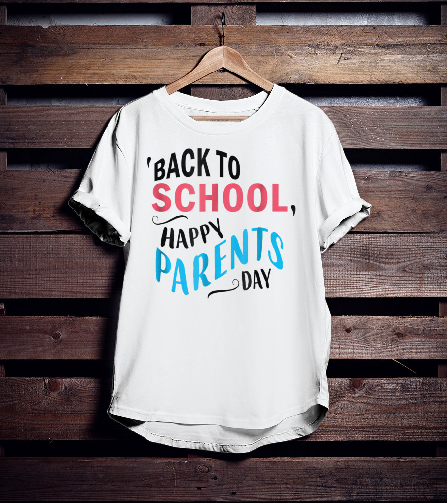 Back To School Happy Parents Day T-Shirt