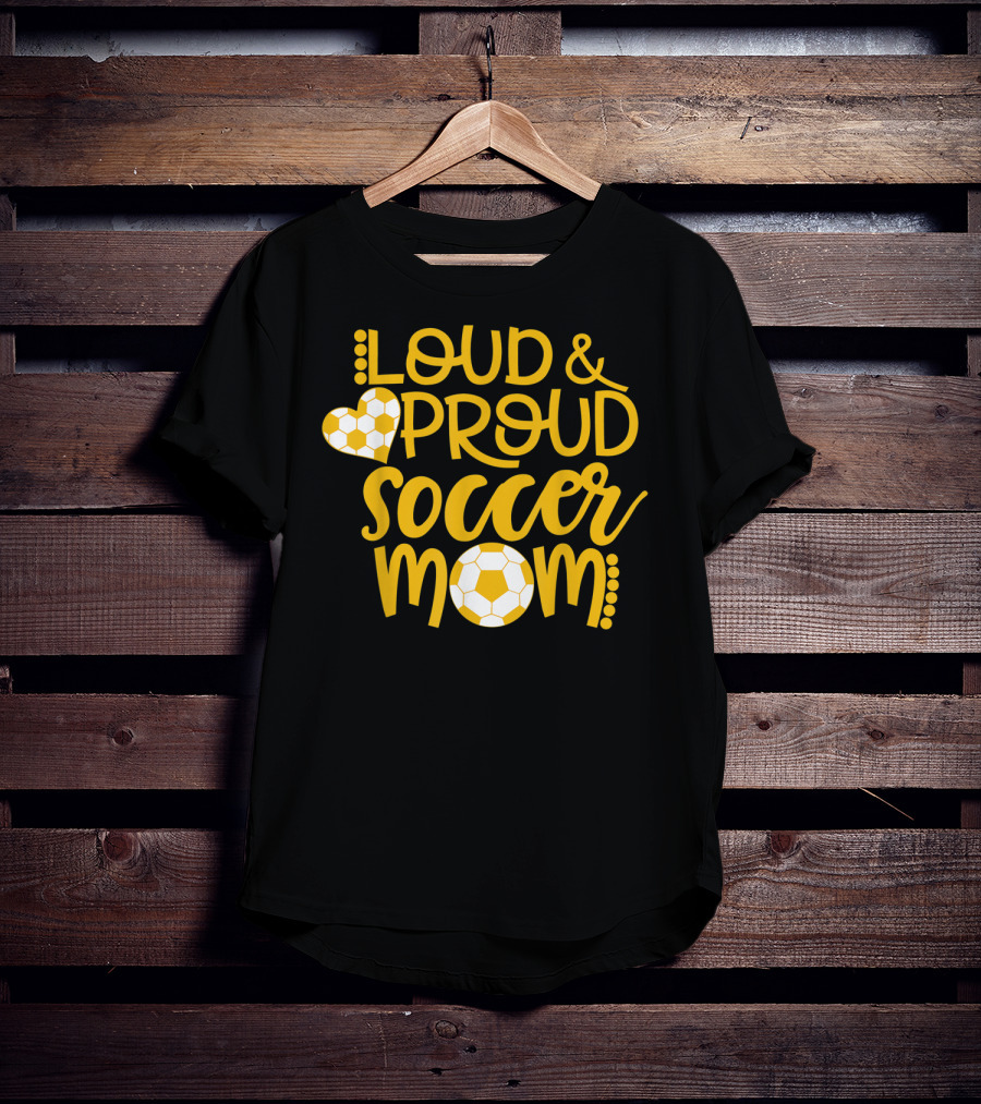 Loud And Proud Soccer Mom Gold And White T-Shirt