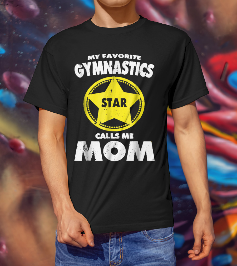 My Favorite Gymnastics Star Calls Me Mom T-Shirt