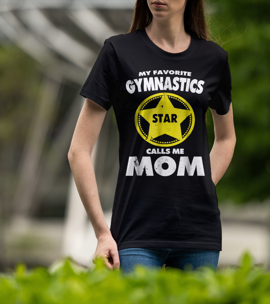 My Favorite Gymnastics Star Calls Me Mom T-Shirt