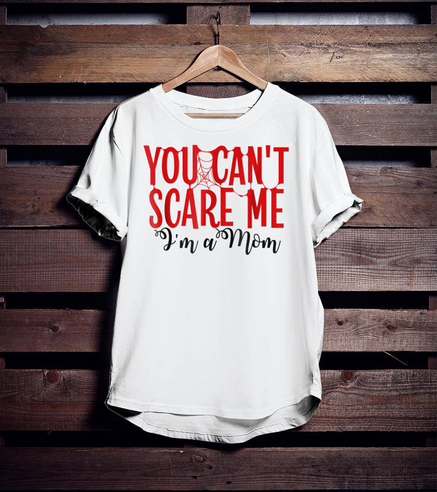 You Can't Scare Me I'm A Mom Halloween Spiderweb T-Shirt