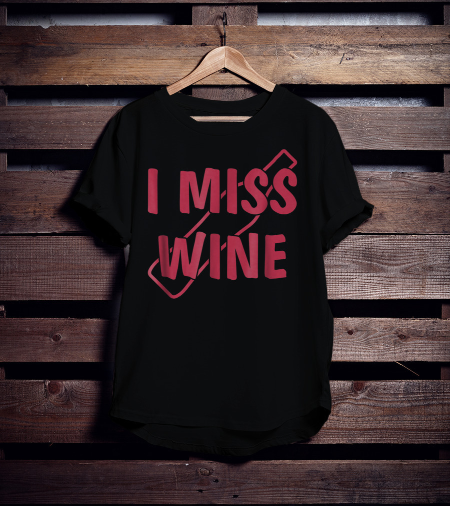I Miss Wine Funny Pregnant Mom To Be T-Shirt