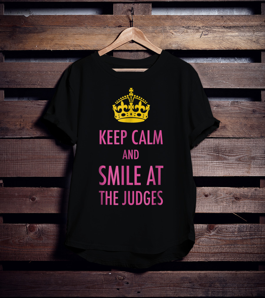 Keep Calm And Smile At The Judges Pink Crown Pageant T-Shirt