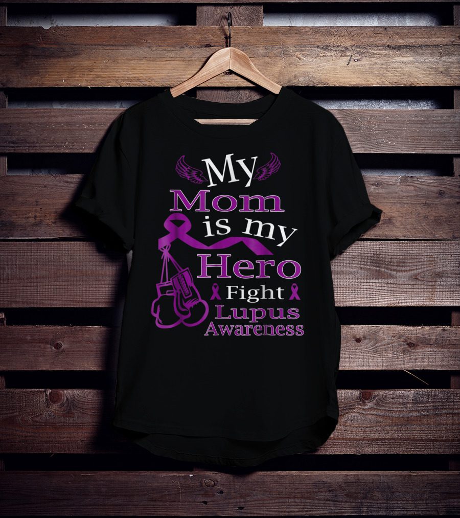 My Mom Is My Hero Fight Lupus Awareness Wear Purple T-Shirt