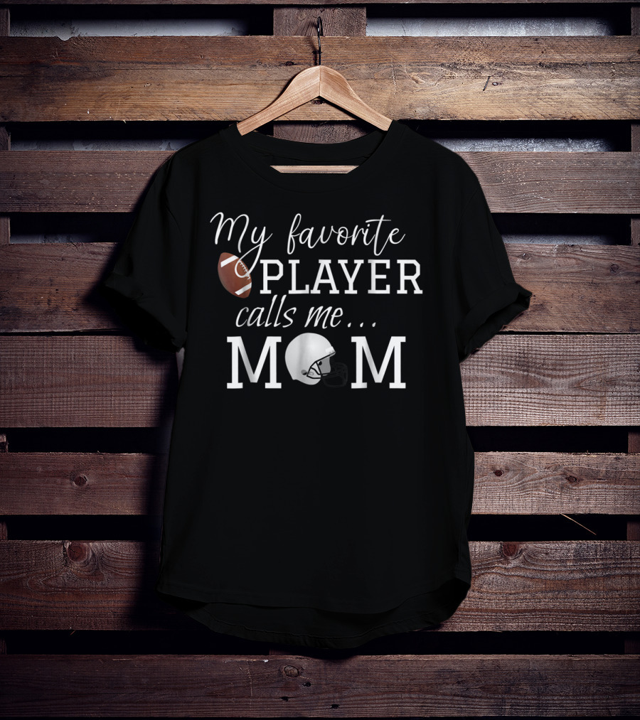 My Favorite Player Calls Me Mom Football Helmet Fan Gear T-Shirt
