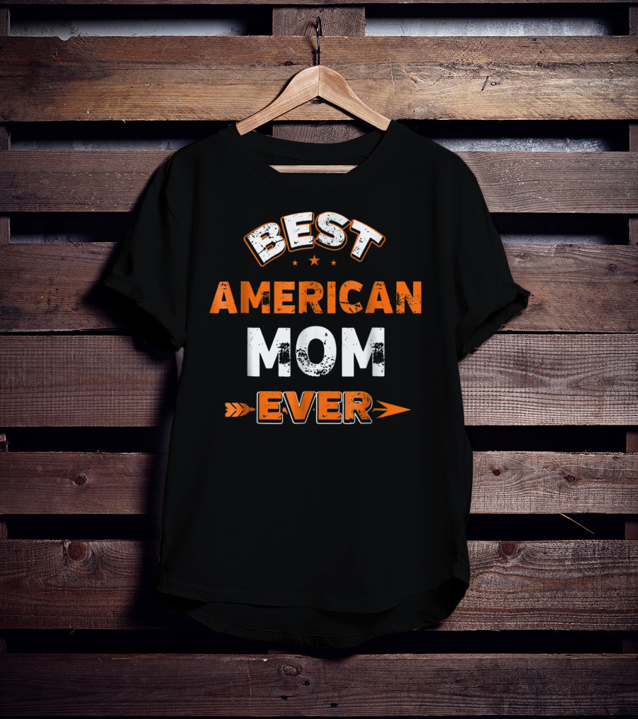 Best American Mom Ever Mothers Day Family7 T-Shirt