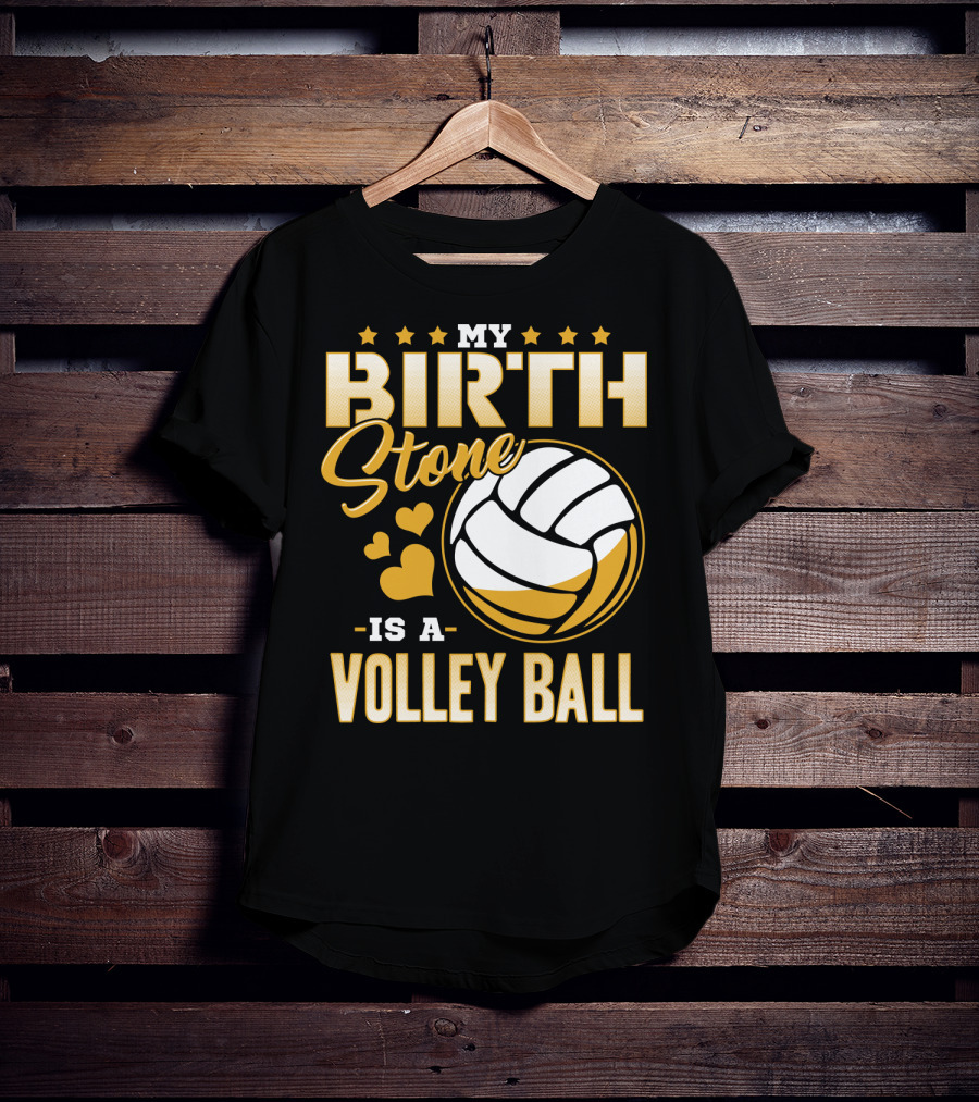 My Birthstone Is A Volleyball T-Shirt