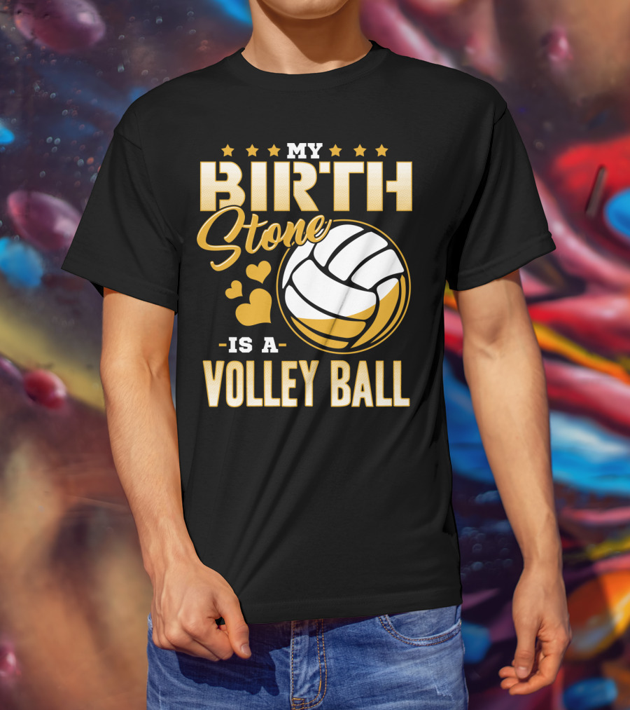 My Birthstone Is A Volleyball T-Shirt