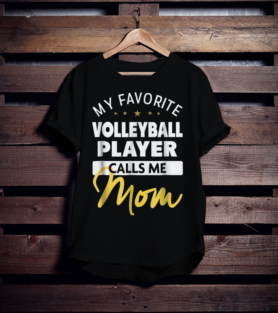 My Favorite Volleyball Player Calls Me Mom Stars Gold Text T-Shirt
