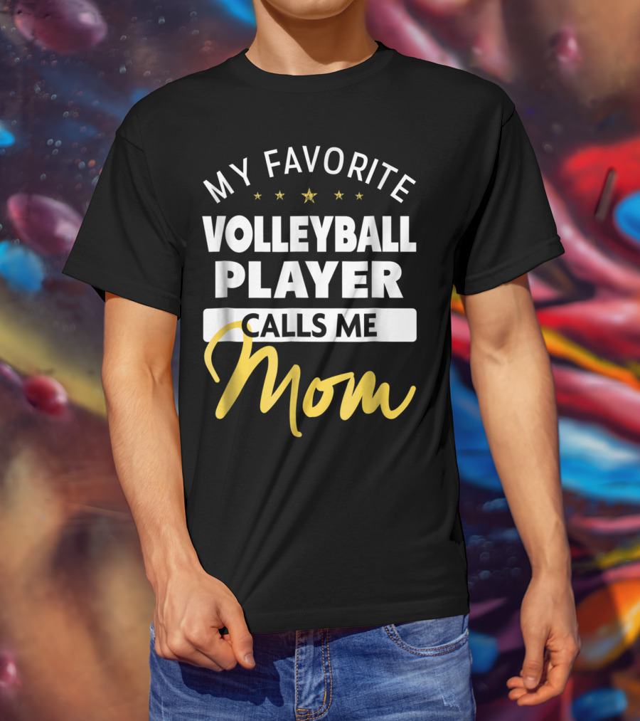 My Favorite Volleyball Player Calls Me Mom Stars Gold Text T-Shirt