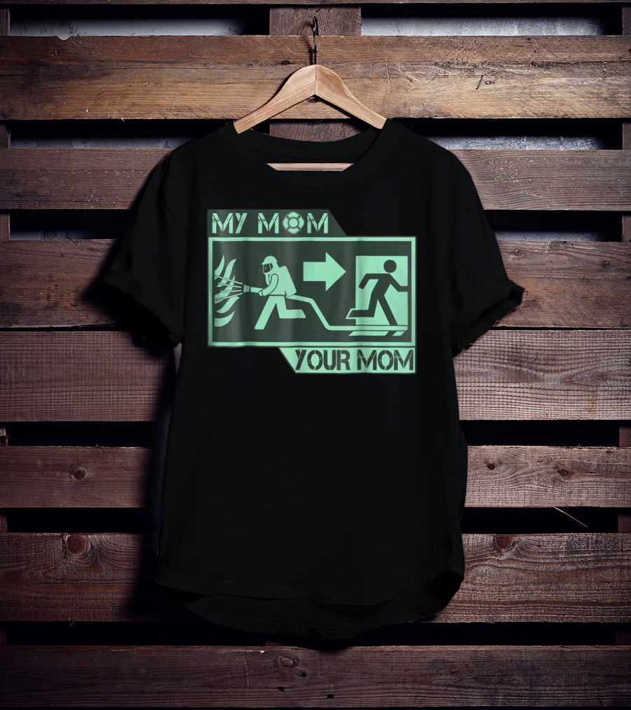 My Mom Your Mom Firefighter Exit Iconography T-Shirt