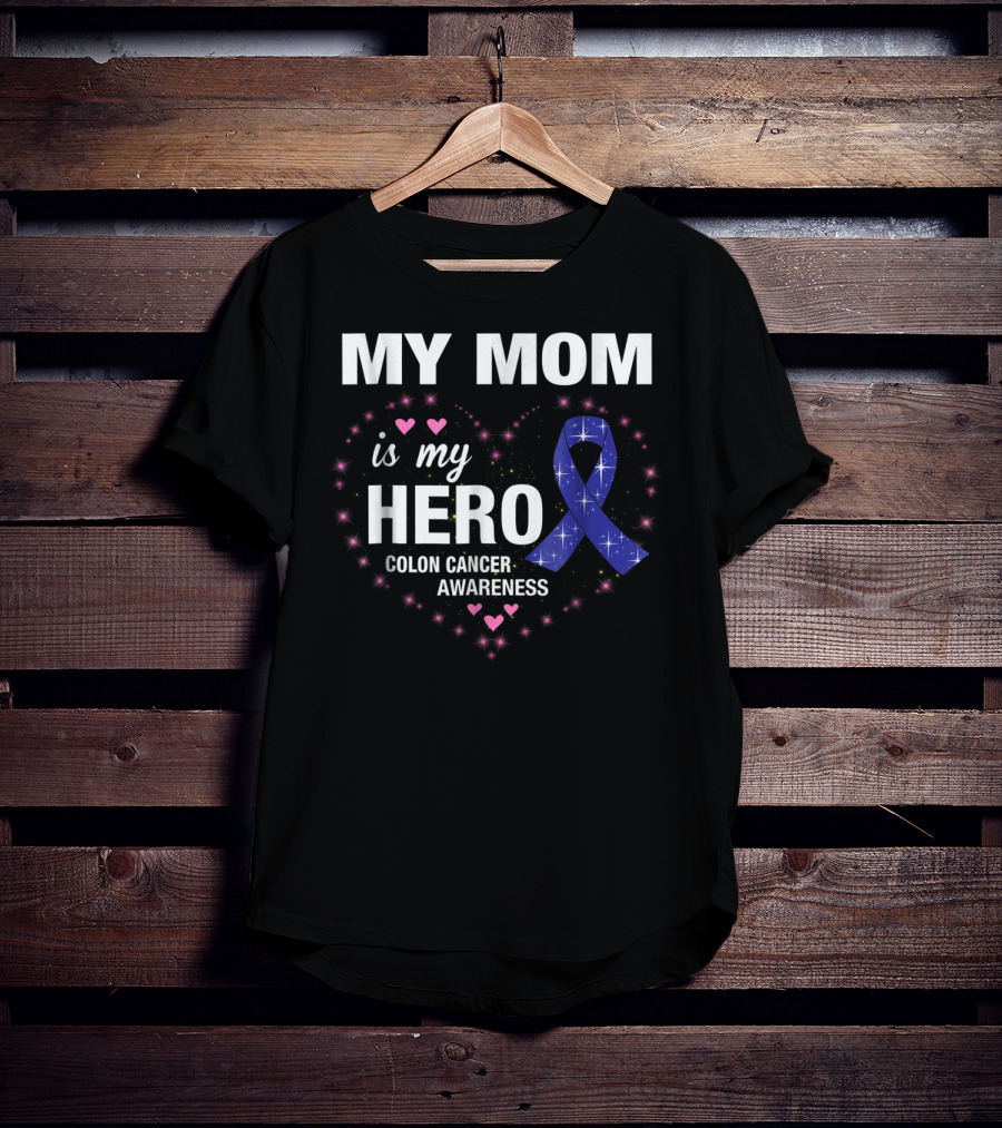 My Mom Is My Hero Colon Cancer Awareness Heart With Blue Ribbon And Pink Hearts T-Shirt