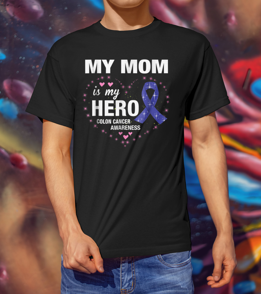 My Mom Is My Hero Colon Cancer Awareness Heart With Blue Ribbon And Pink Hearts T-Shirt