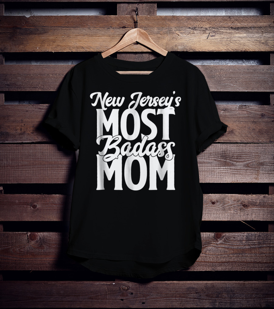 New Jersey's Most Badass Mom T-Shirt