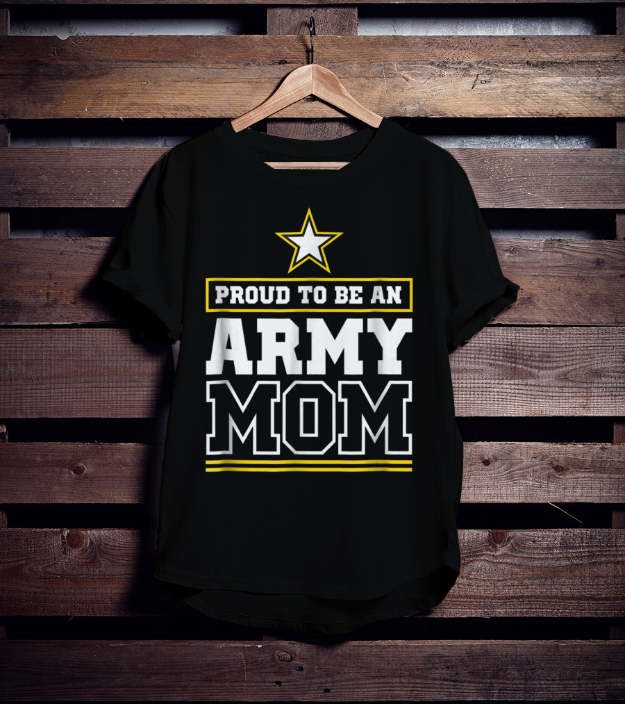 Proud To Be An Army Mom T-Shirt