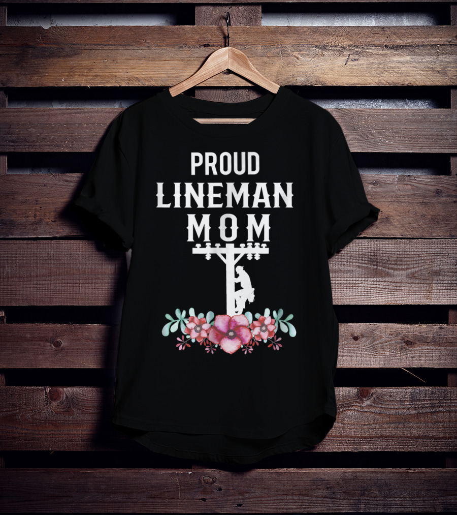 Proud Lineman Mom For Linemans Mother3 Power Pole Floral T-Shirt