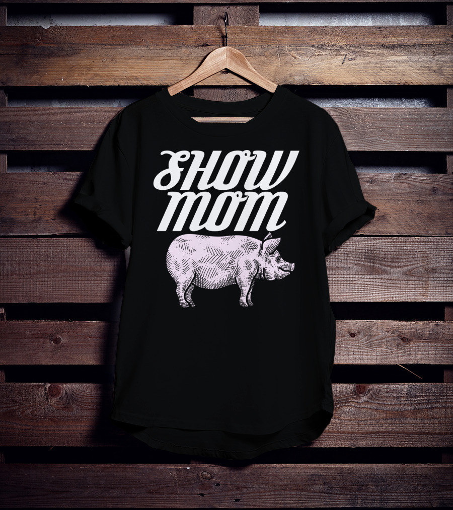 SHOW MOM CUTE PIG 1 T-Shirt
