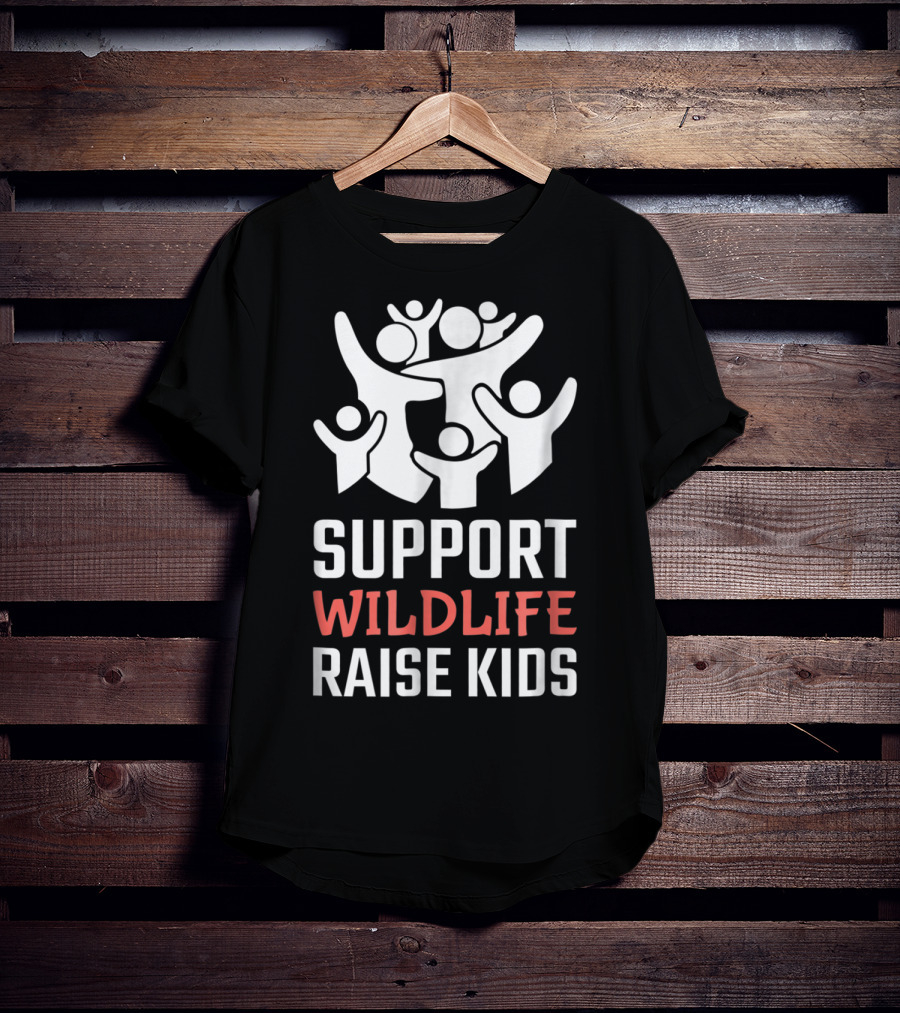 Support Wildlife Raise Kids Family Parenting Fun T-Shirt