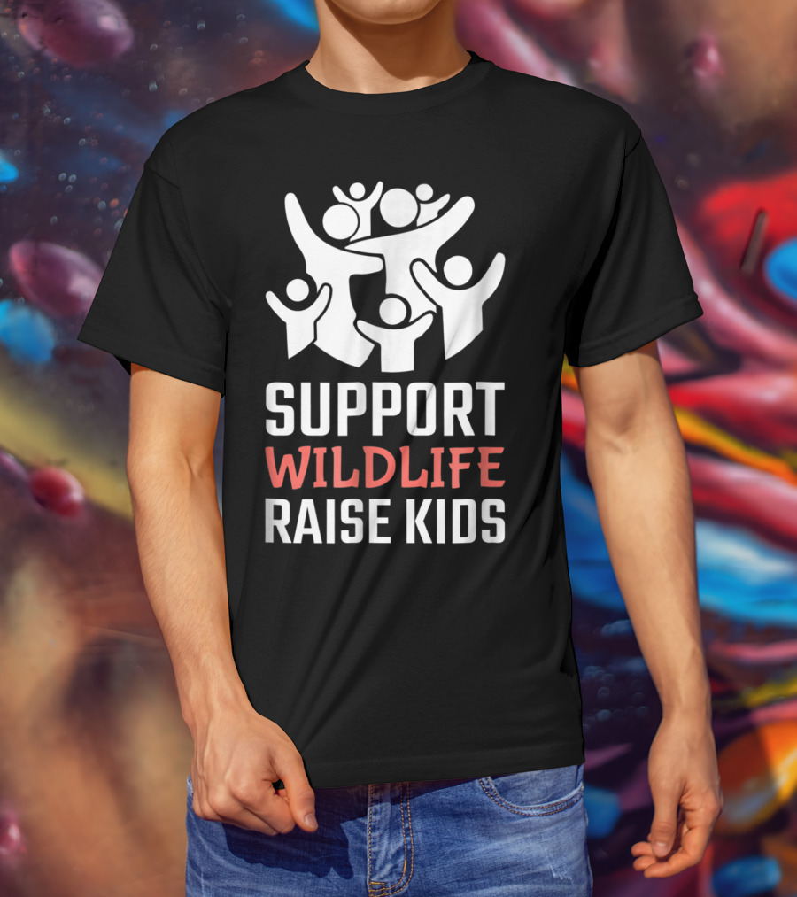 Support Wildlife Raise Kids Family Parenting Fun T-Shirt