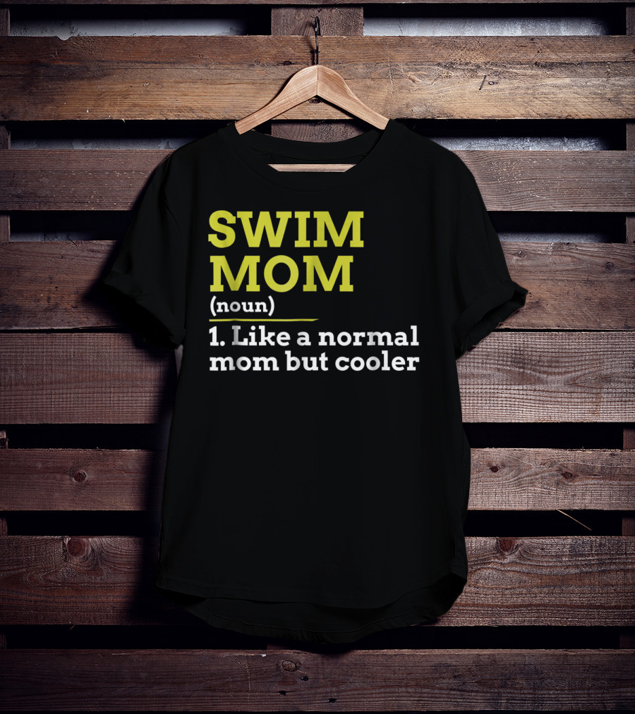 SWIM MOM Noun Like A Normal Mom But Cooler T-Shirt
