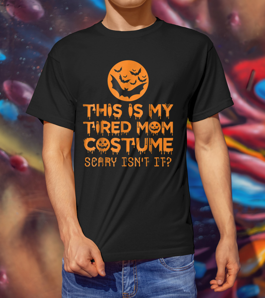 This Is My Tired Mom Costume Scary Isn't It Halloween Bats And Jack O'Lanterns T-Shirt