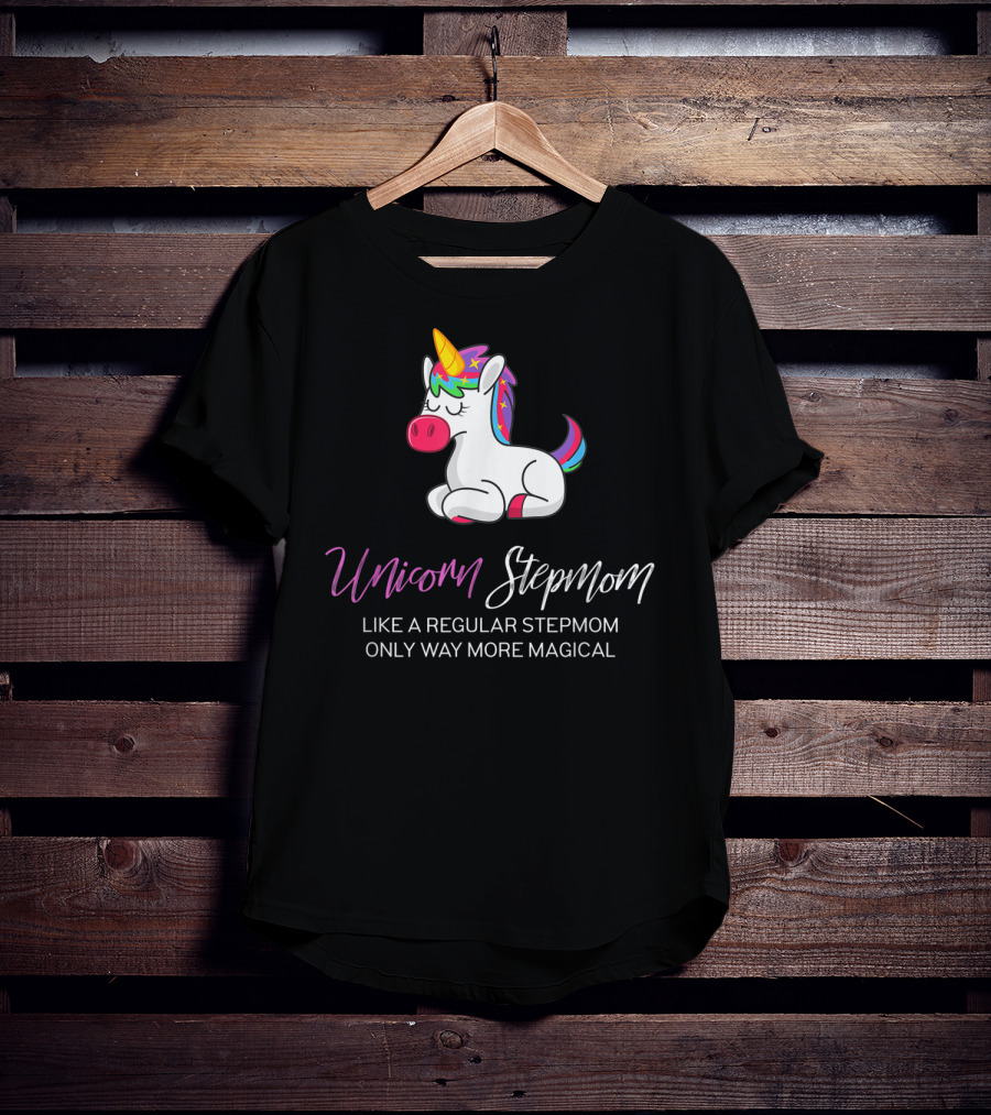Unicorn Stepmom Like A Regular Stepmom Only Way More Magical T-Shirt
