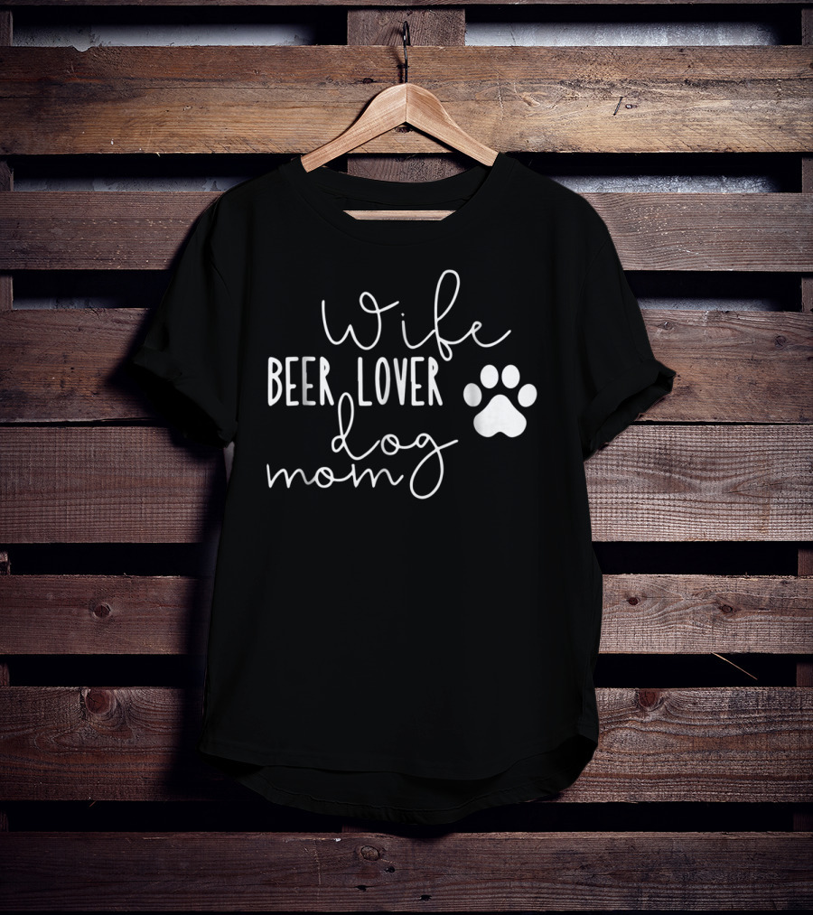 Wife Beer Lover Dog Mom Paw Prints T-Shirt