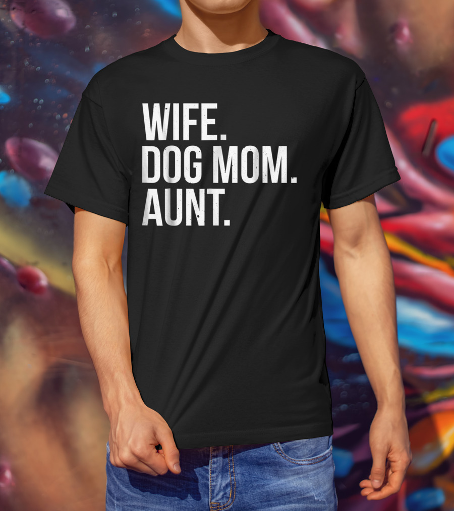 Wife Dog Mom Aunt T-Shirt