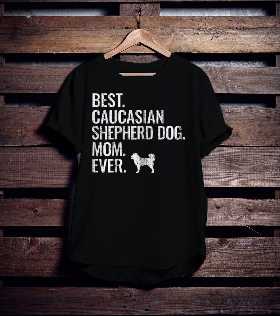 Best Caucasian Shepherd Dog Mom Ever T-Shirt