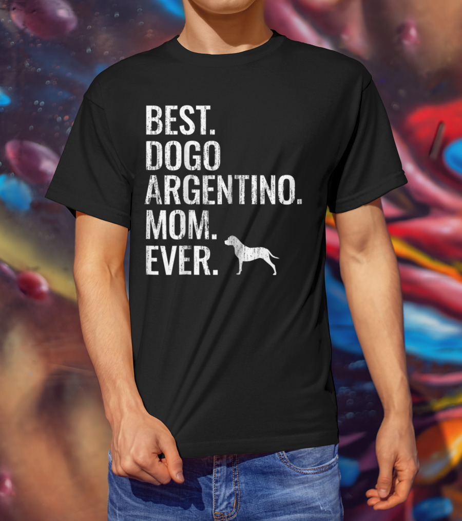 Best Dogo Argentino Mom Ever Dog Owner Enthusiast T-Shirt