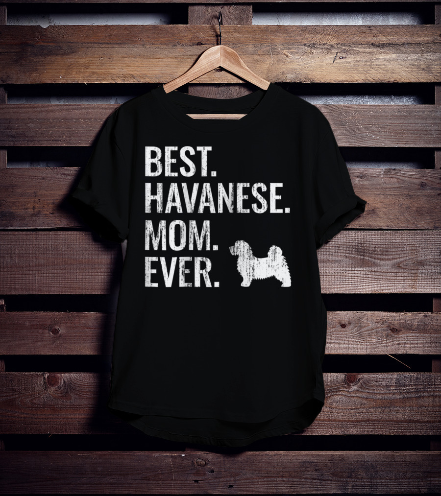 Best Havanese Mom Ever Dog Owner Text T-Shirt
