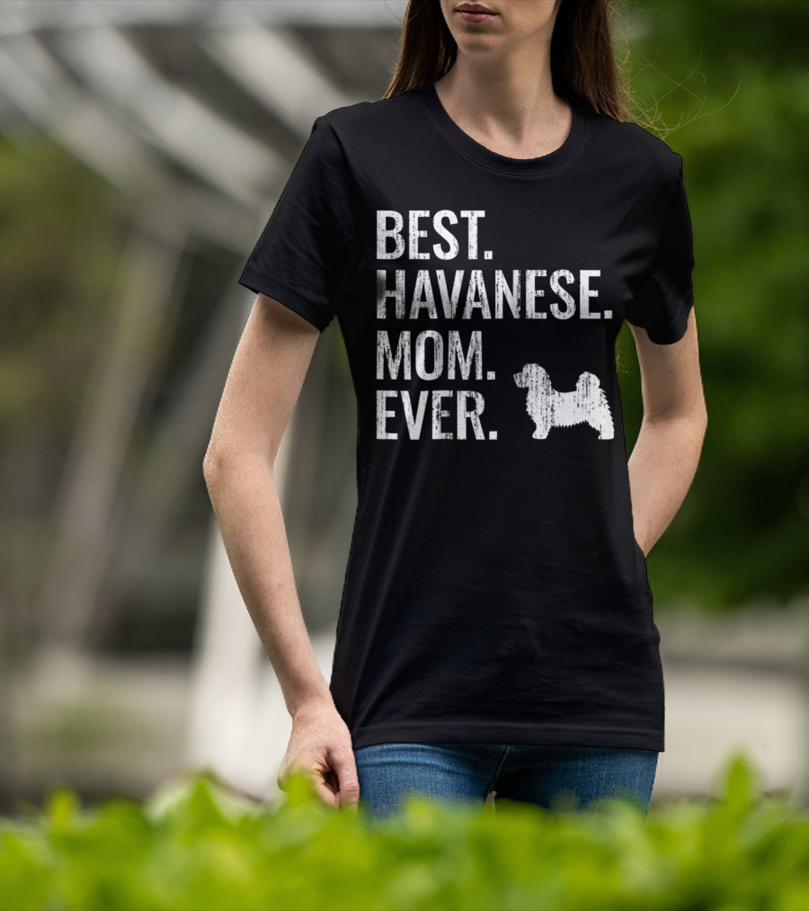 Best Havanese Mom Ever Dog Owner Text T-Shirt