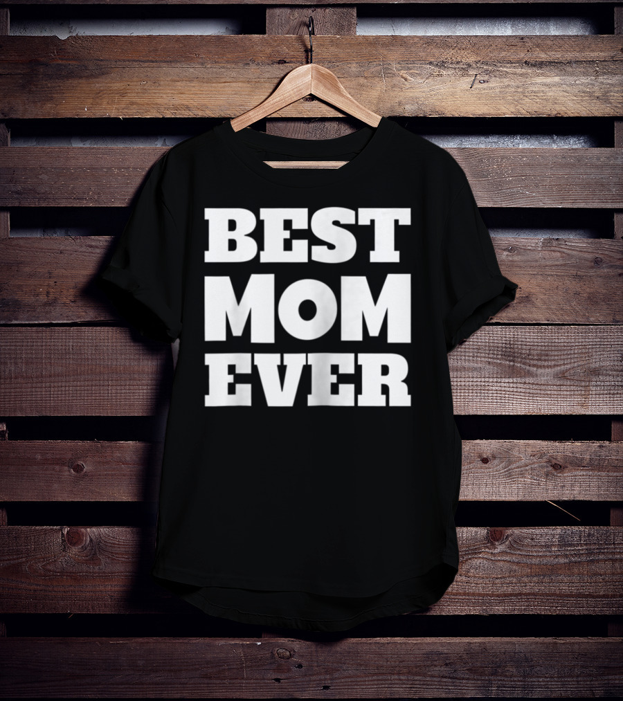 Best Mom Ever Fun Loving T-Shirt