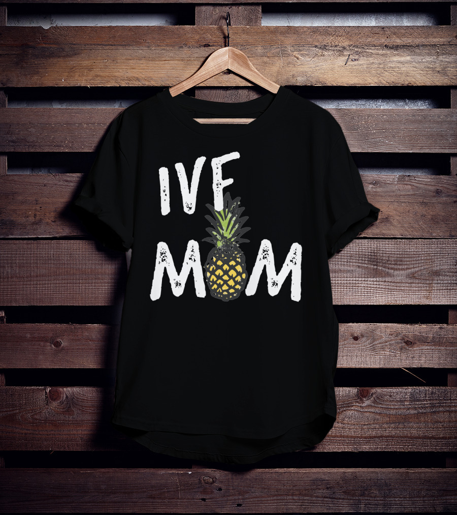 IVF Mom Pineapple Infertility Awareness T-Shirt