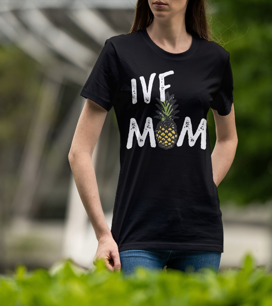 IVF Mom Pineapple Infertility Awareness T-Shirt