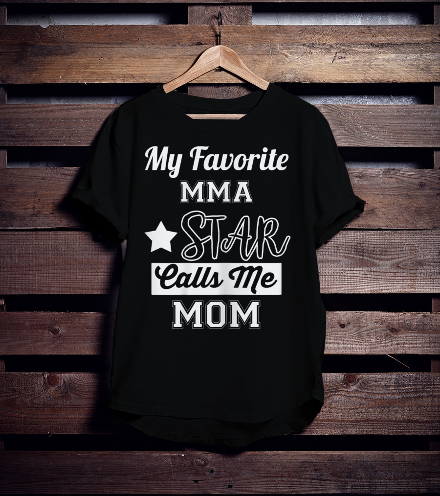 My Favorite MMA Star Calls Me Mom Star T-Shirt