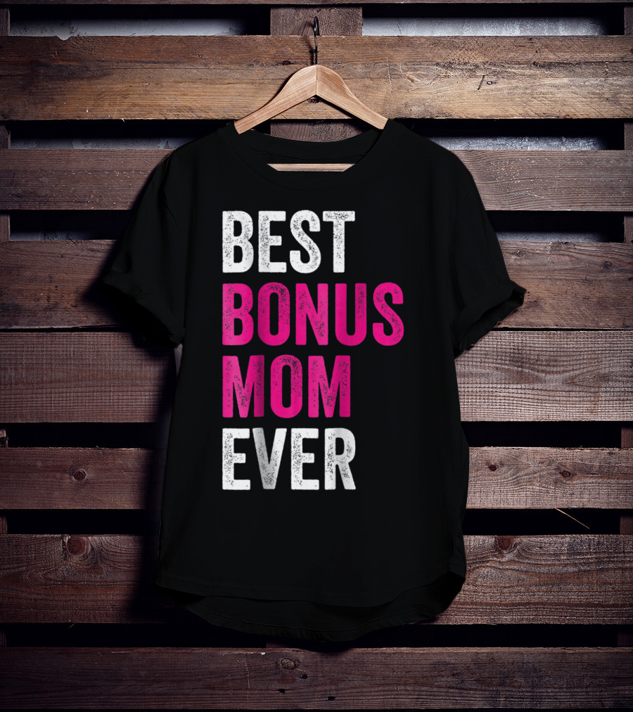 Best Bonus Mom Ever Stepmom21 Gift Mother's Day T-Shirt