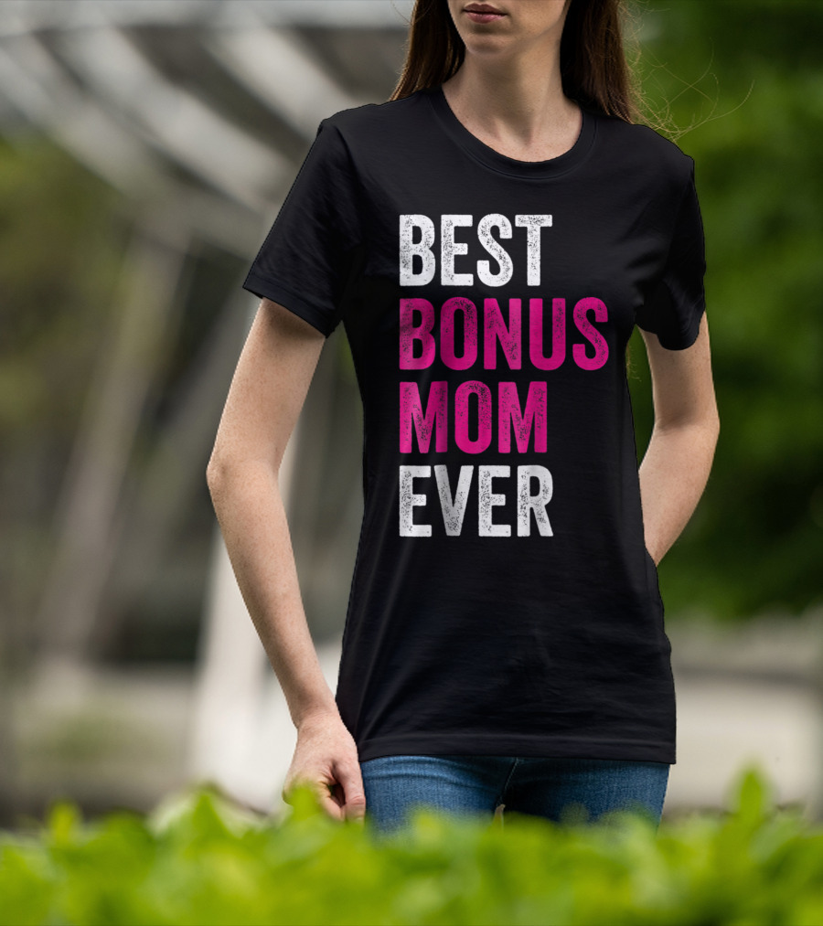 Best Bonus Mom Ever Stepmom21 Gift Mother's Day T-Shirt