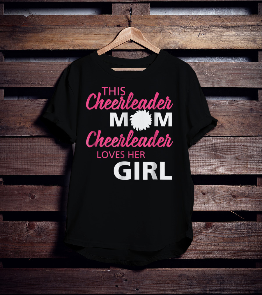 This Cheerleader Mom Cheerleader Loves Her Girl T-Shirt