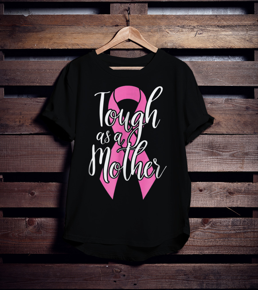 Tough As A Mother Breast Cancer Awareness Pink Ribbon 62 T-Shirt