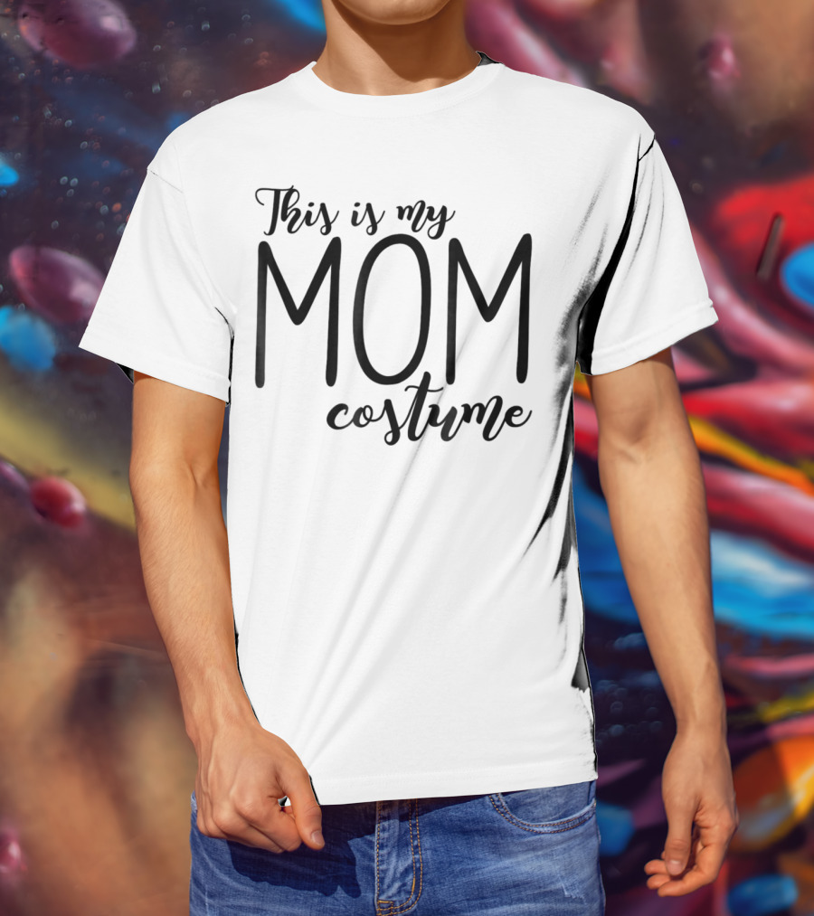 This Is My Mom Costume Funny Halloween 76 T-Shirt