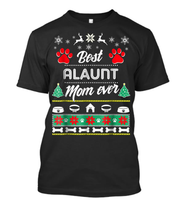 Best Alaunt Mom Ever Christmas Paws And Bones T-Shirt